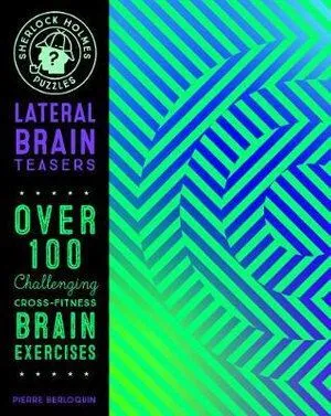 Sherlock Holmes Puzzles: Lateral Brain Teasers: 100 Challenging Cross-Fitness Brain Exercises