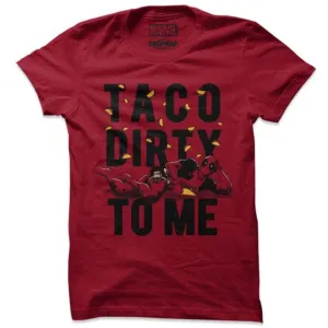 TACO DIRTY TO ME - MARVEL OFFICIAL T-SHIRT